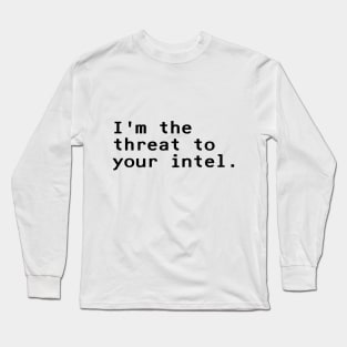 I'm the threat to your intel - Black Long Sleeve T-Shirt